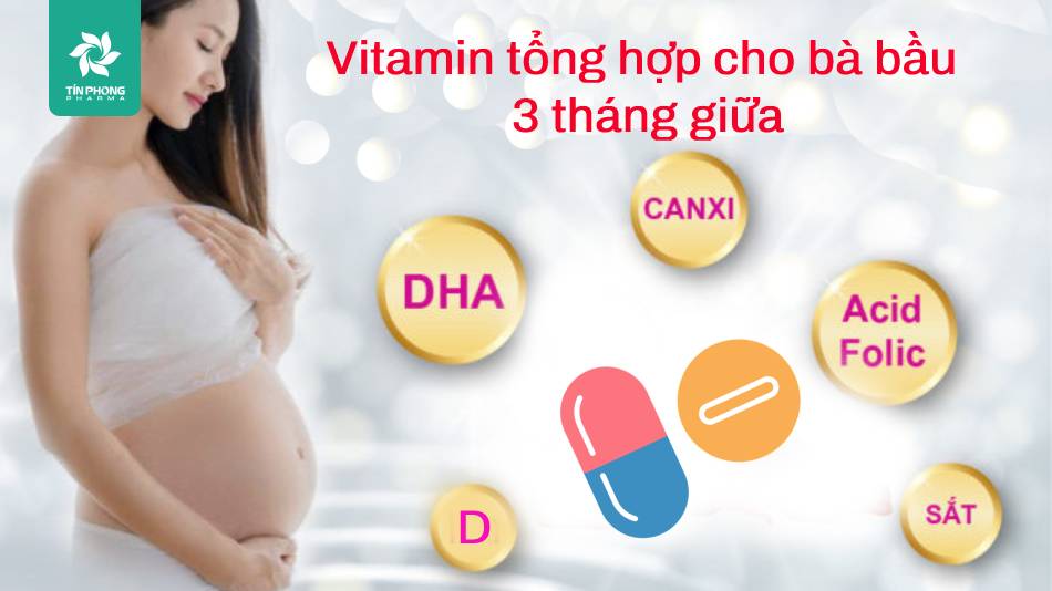 Những chất cần có trong vitamin tổng hợp cho bà bầu 3 tháng giữa