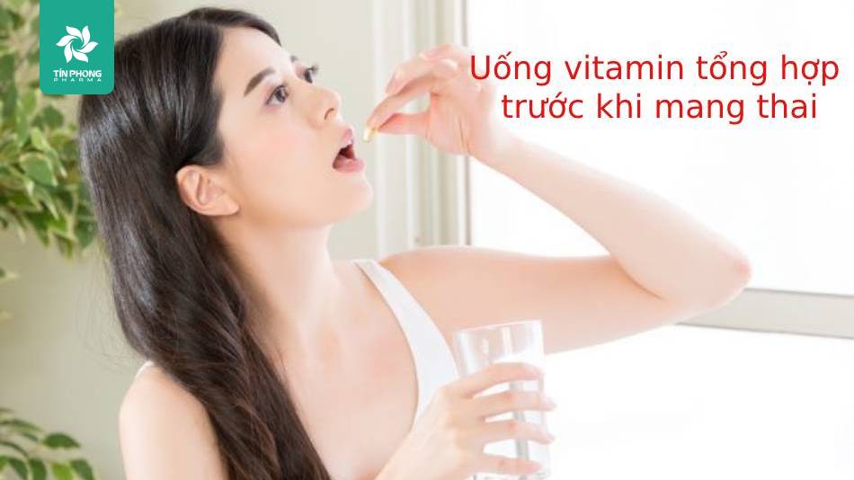 Uống vitamin tổng hợp trước khi mang thai làm tăng khả năng thụ thai đồng thời cung cấp đầy đủ dưỡng chất cho thai nhi sau thụ thai thành công
